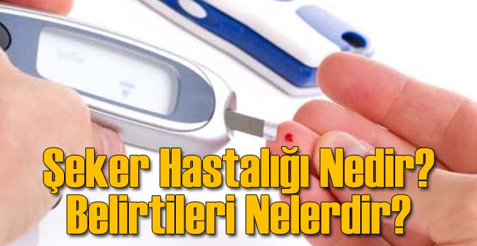 Şeker Hastalığı Belirtileri Nelerdir? Kimlerde Görülür?
