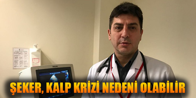 ŞEKER, KALP KRİZİ NEDENİ OLABİLİR