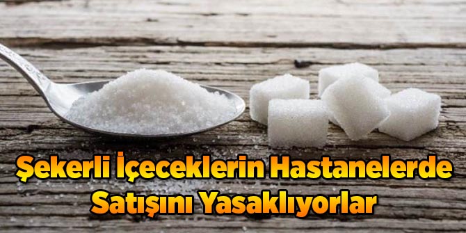 Şekerli İçeceklerin Hastanelerde Satışını Yasaklıyorlar