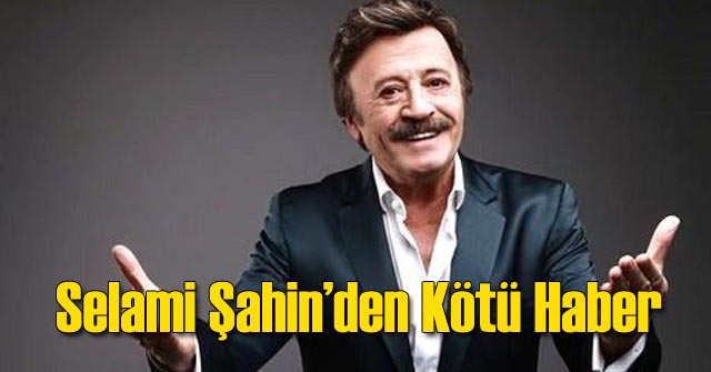 Selami Şahin'den Kötü Haber!