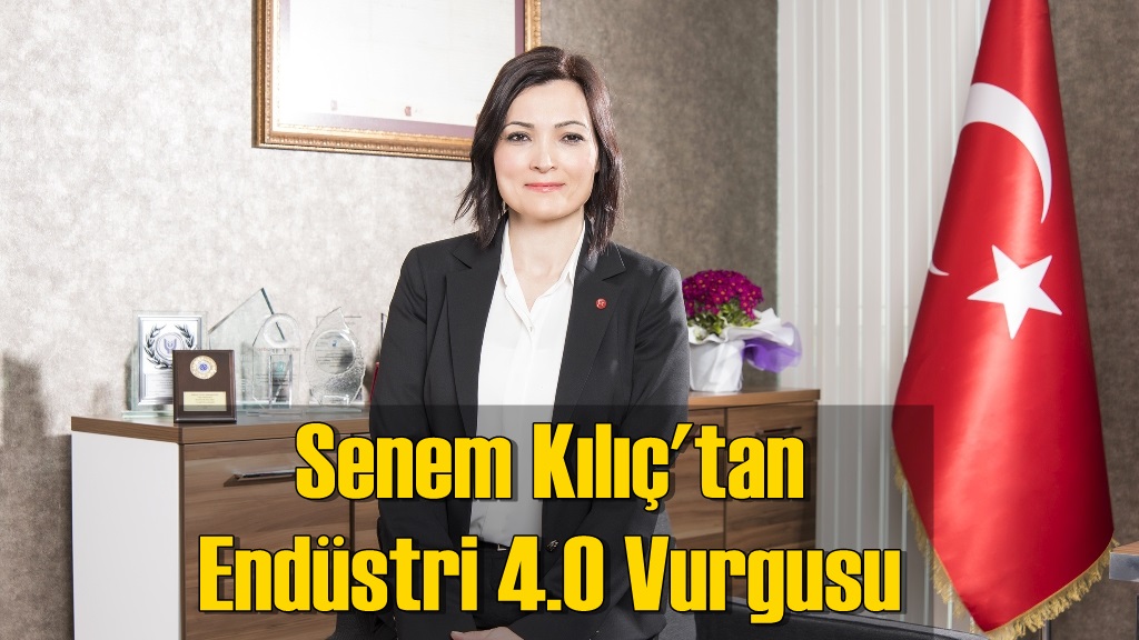 Senem Kılıç'tan Endüstri 4.0 Vurgusu