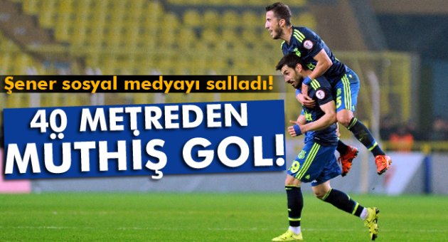 Şener Özbayraklı'nın müthiş golü sosyal medyayı salladı