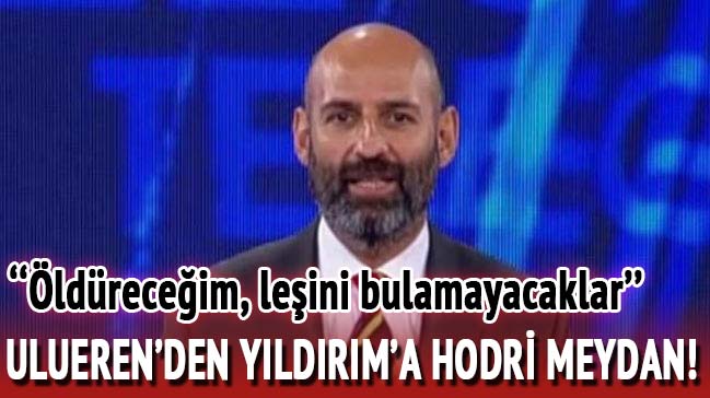 Serhat Ulueren'den Aziz Yıldırım'a hodri meydan!