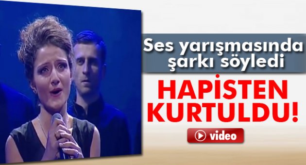 Ses yarışmasında şarkı söyledi hapisten kurtuldu!