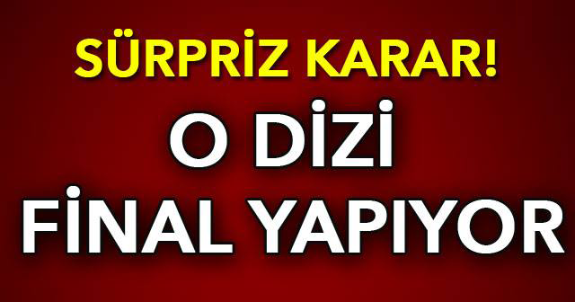 Sevilen dizi final kararı aldı