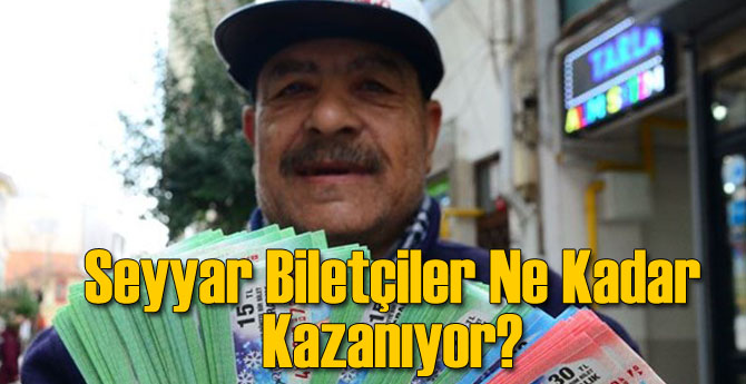 Seyyar Biletçiler Ne Kadar Kazanıyor?