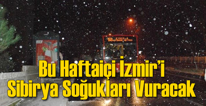Sibirya Soğukları İzmir'i Sert Vuracak