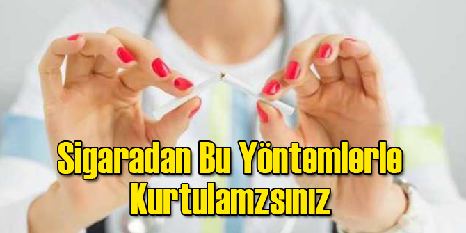 Sigaradan Bu Yöntemlerle Kurtulamzsınız