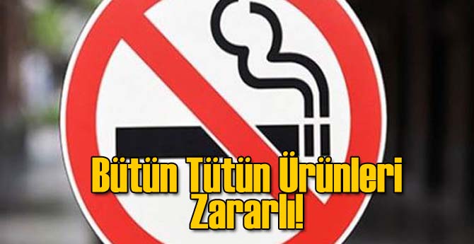 Sigaranın Her Türlüsü Zararlı!