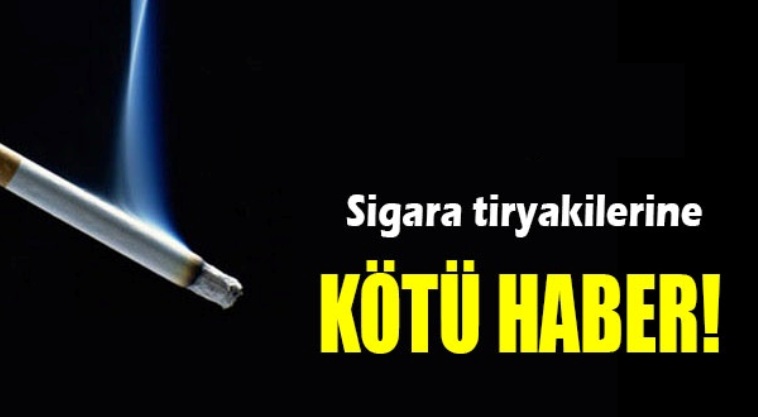 Sigara tiryakilerine kötü haber