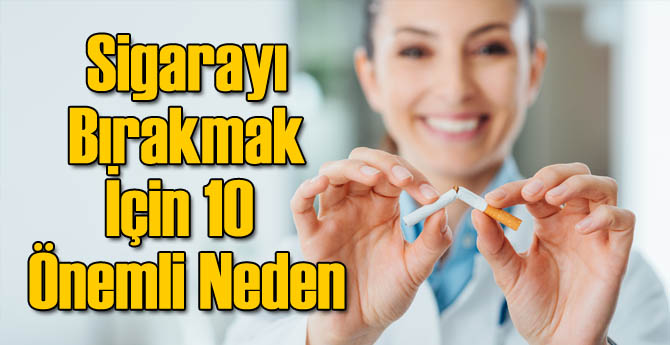Sigarayı Bırakmanız İçin 10 Önemli Neden