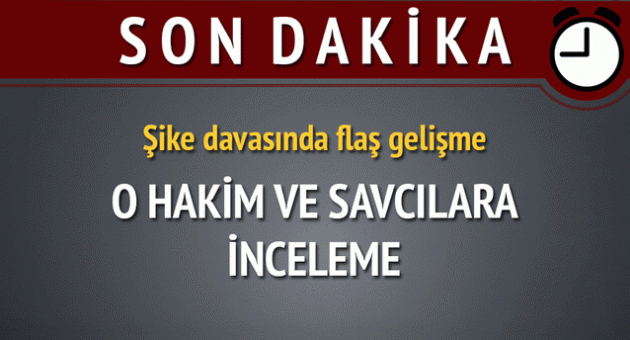Şike davasında flaş gelişme