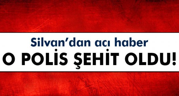 Silvan'da yaralanan polis şehit oldu