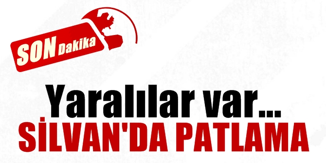 Silvan'da patlama! Yaralılar var...