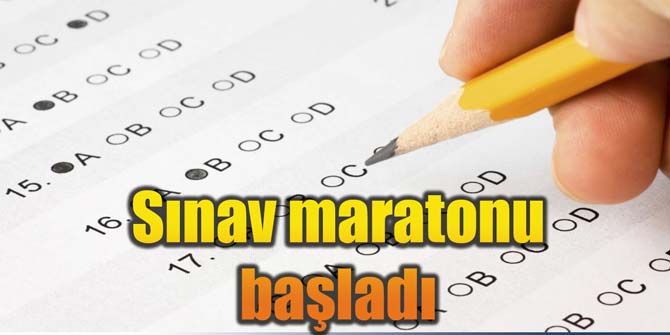 Sınav maratonu başladı