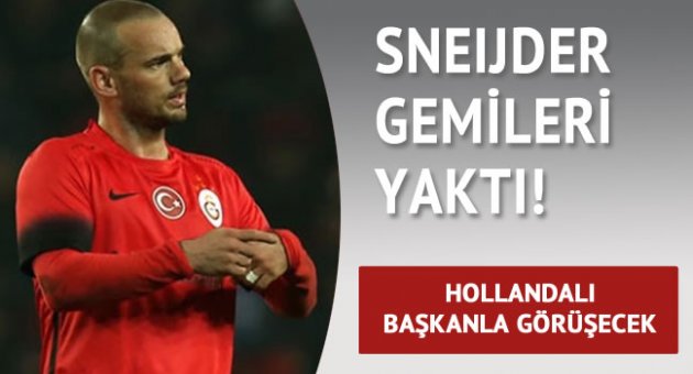 Sneijder gemileri yaktı! &#039;Bazıları gitmezse ben gideceğim&#039;