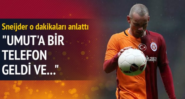 Sneijder o anları anlattı