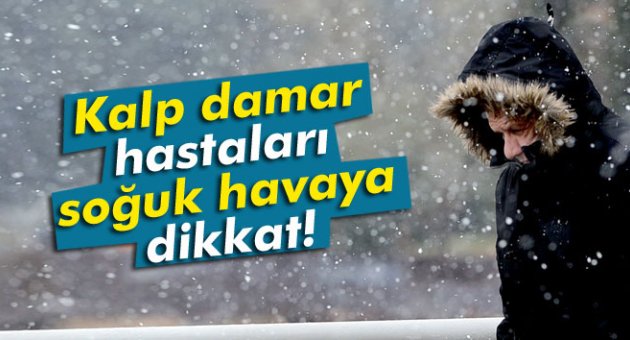 Soğuk hava damarlarınızı üşütmesin