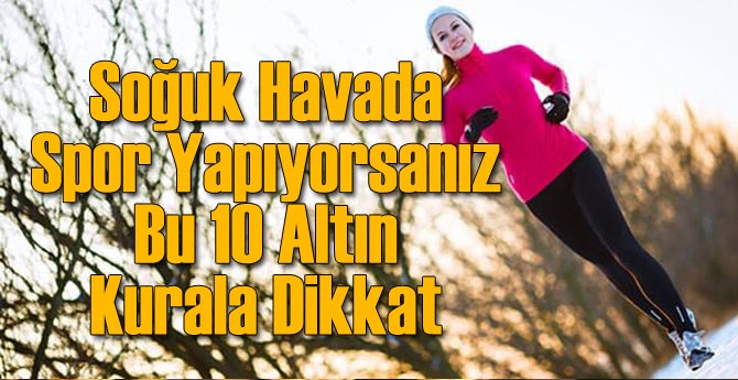 Soğuk Havada Spor Yapmanın 10 Altın Kuralı