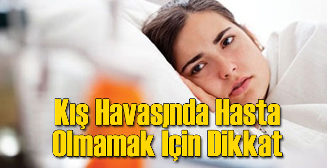Soğuk Havalarda Hastalık Olmamak İstiyoruz...