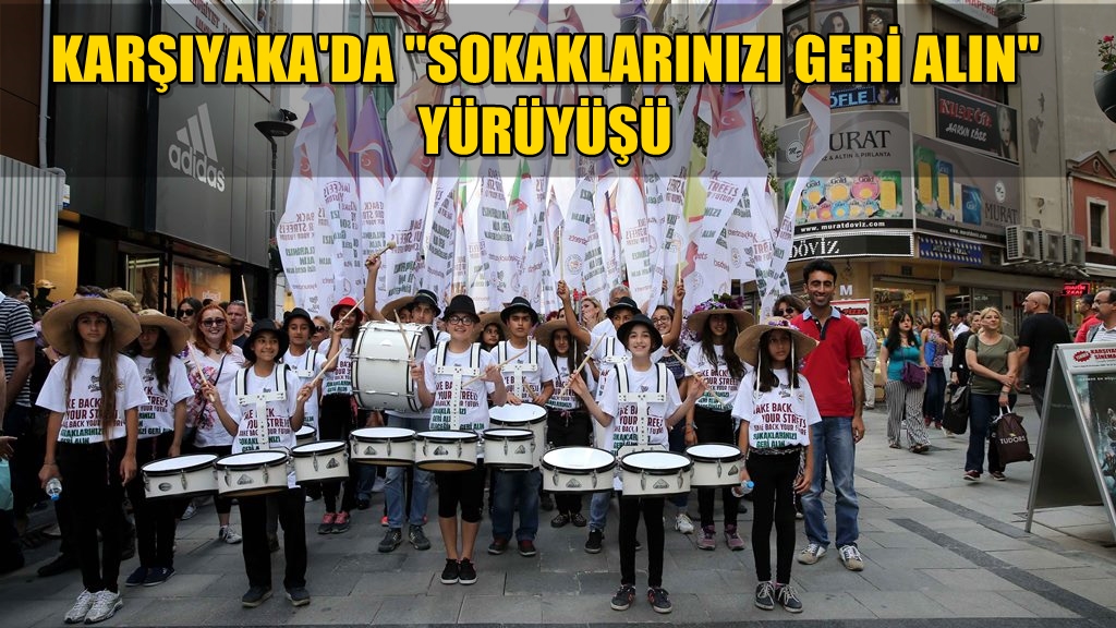 ''Sokaklarınızı Geri Alın'' Yürüyüşüne Yoğun Katılım