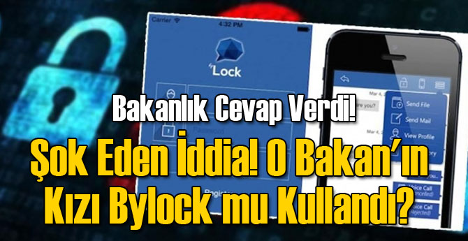 Şok Eden İddia! O Bakan'ın Kızı Bylock mu Kullandı?