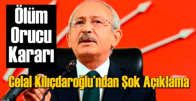 Şok: Kılıçdaroğlu Ölüm Orucuna Başlıyor
