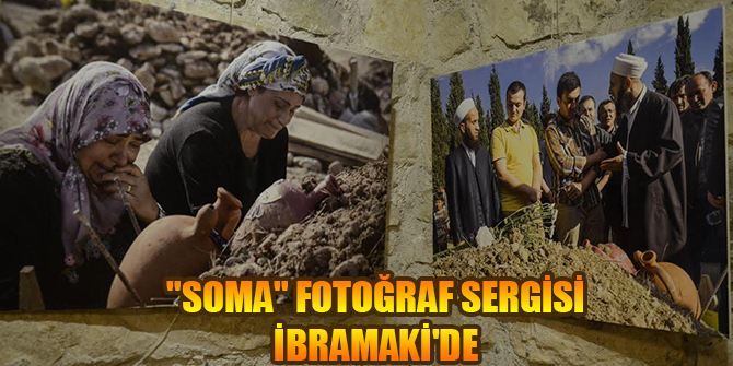 SOMA FOTOĞRAF SERGİSİ İBRAMAKİ'DE