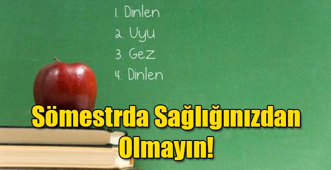 Sömestrda Sağlığınızdan Olmayın!
