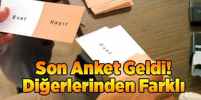 Son Anket Geldi! Diğerlerinden Farklı
