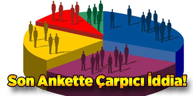 Son Ankette Çarpıcı İddia!