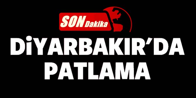 Son dakika... Diyarbakır'da şiddetli patlama