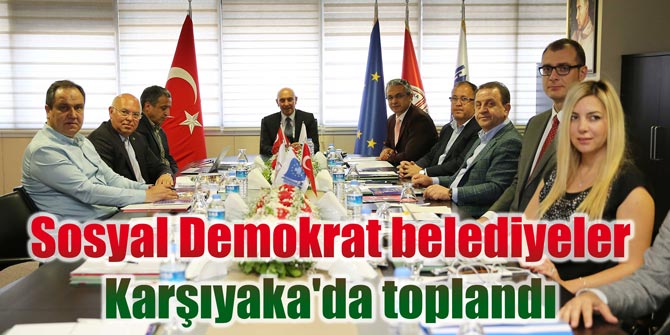 Sosyal Demokrat belediyeler Karşıyaka'da toplandı