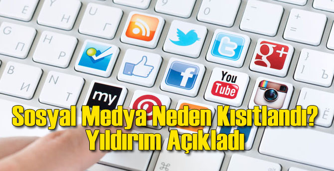 Sosyal Medya Neden Kesildi? Yıldırım Açıkladı