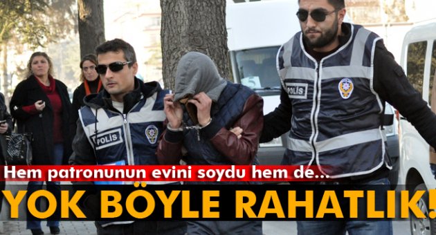 Soygun yaptı, patronuyla hırsızı aradı