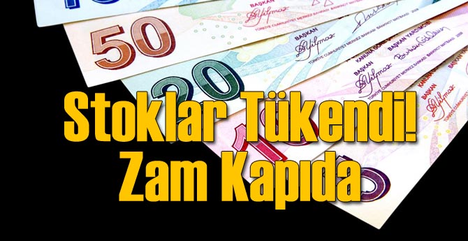 Stoklar Tükenmeye Başladı: Zamlar Kapıda
