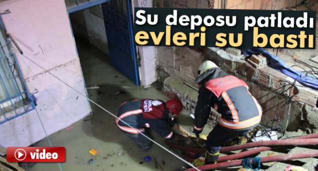 Su deposu patladı, evleri su bastı