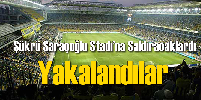 Şükrü Saracoğlu'na Bombalı Eylem Yapacaklardı!