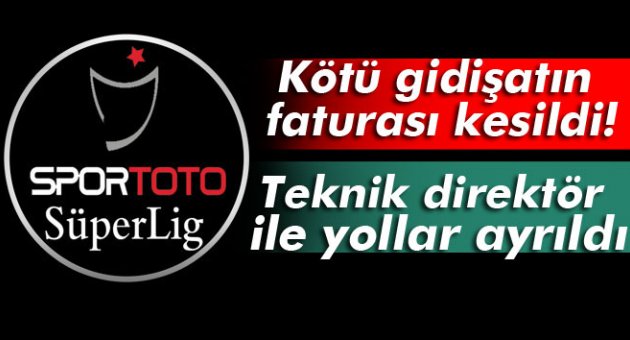 Süper Lig ekibi teknik direktörüyle yollarını ayırdı