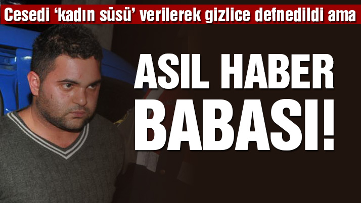 Suphi Altındöken'in cenazesi kadın süsü verilerek defnedildi