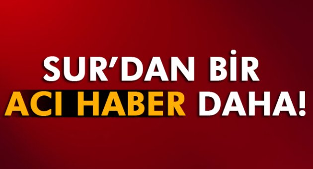 Sur’da şehit sayısı 2’ye yükseldi