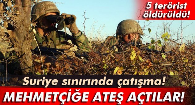 Suriye sınırında Mehmetçiğe ateş açıldı!