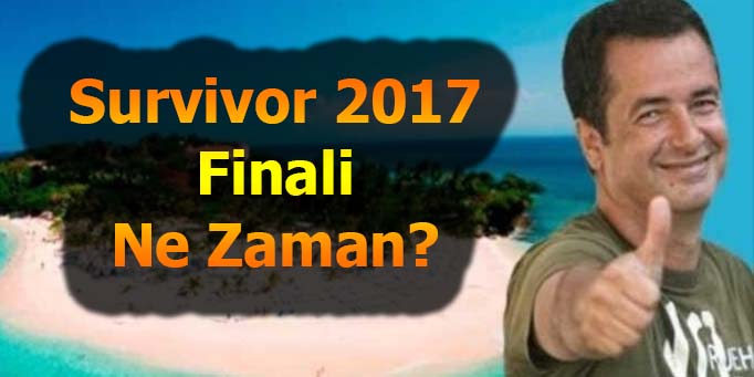 Survivor 2017 Finali Ne Zaman Olacak?