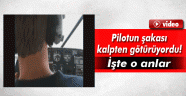 Pilotun şakası kalpten götürüyordu!