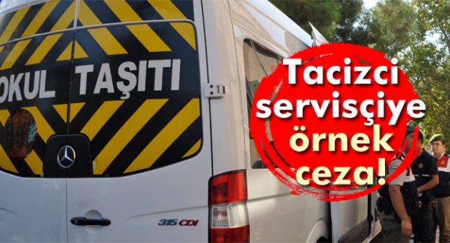 Tacizci servis şoförüne örnek ceza