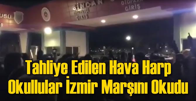 Tahliye Edilen Hava Harp Okullular İzmir Marşını Okudu
