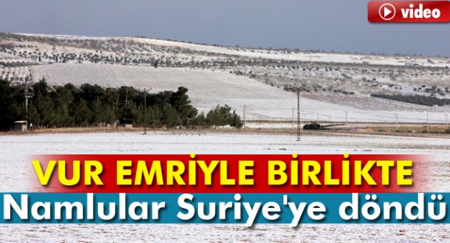 Tank namluları Suriye'ye döndü