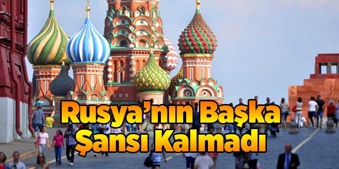 Tansiyon Düşmüyor! Rusya'nın Başka Şansı Kalmadı