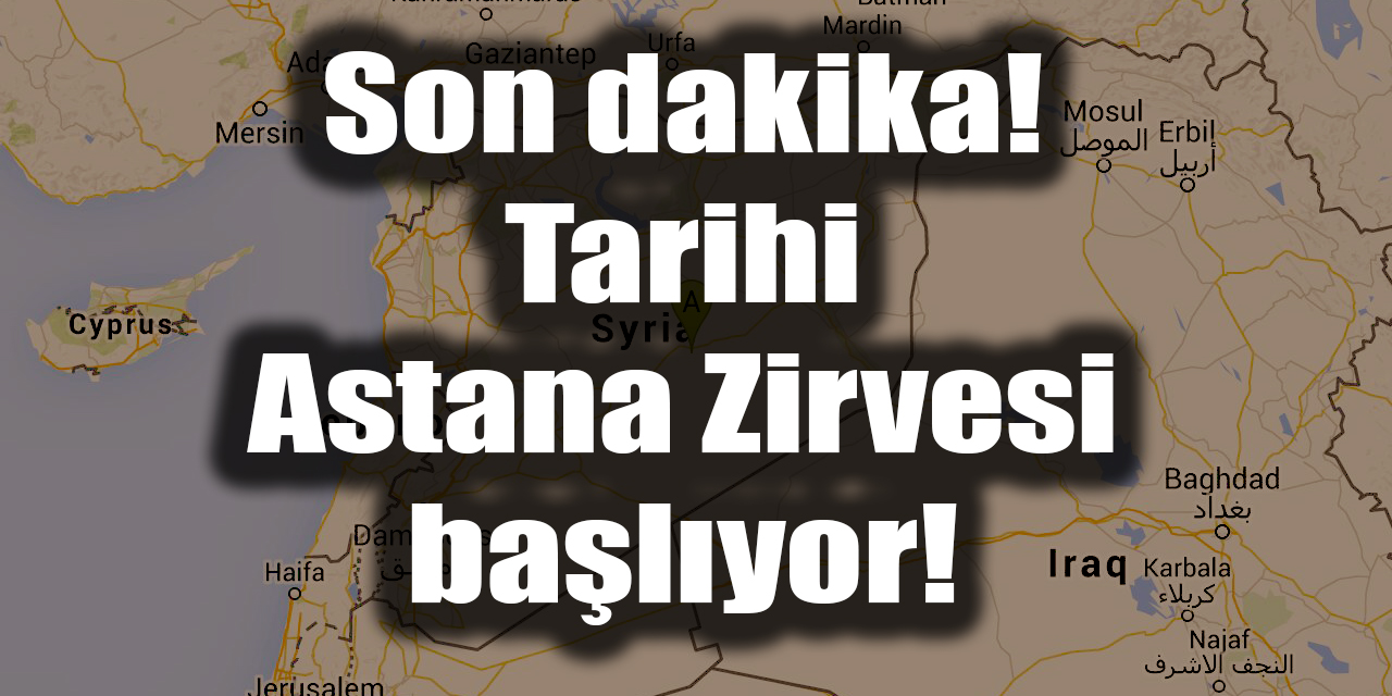 Tarihi Astana Zirvesi başlıyor