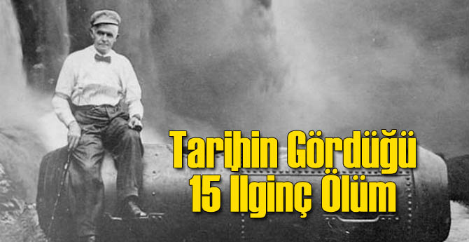 Tarihin Gördüğü 15 En İlginç Ölüm